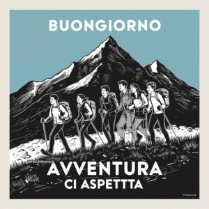 Illustrazione di un gruppo di escursionisti che camminano insieme verso una montagna imponente. Il testo dice: &quot;Buongiorno, avventura ci aspetta.&quot;